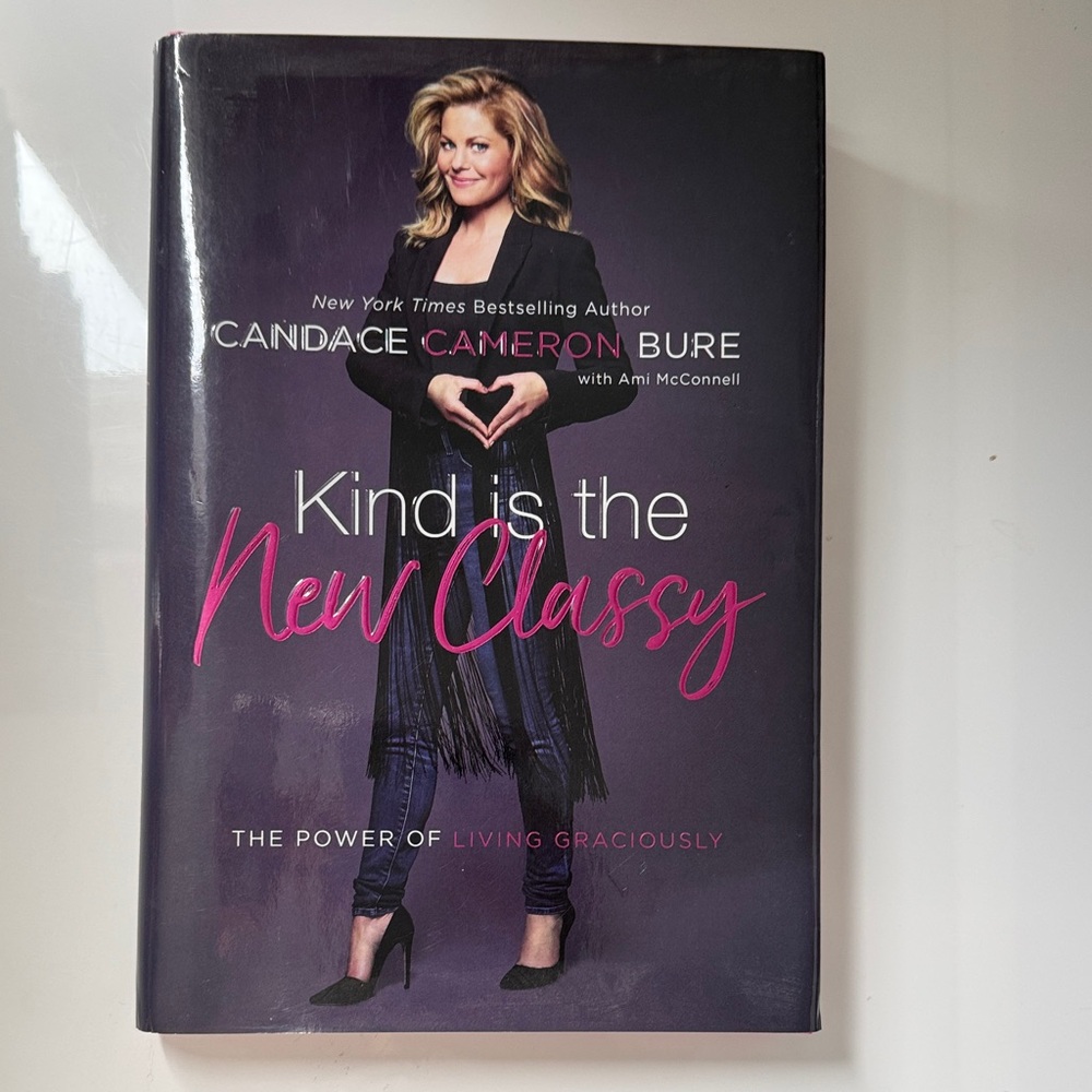 Kind is the New Classy Book by Candace Cameron Bure ( HARD COVER)